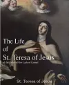 The Life of St. Teresa of Jesus, of the Order of Our Lady of Carmel cover