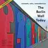 The Berlin Wall Today cover