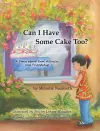 Can I Have Some Cake Too? a Story about Food Allergies and Friendship cover