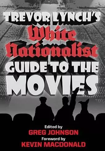 Trevor Lynch's White Nationalist Guide to the Movies cover