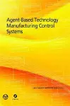 Agent-Based Technology Manufacturing Control Systems cover