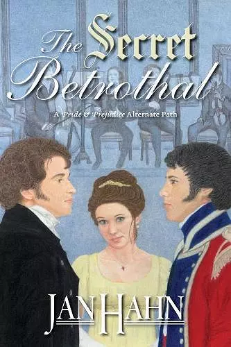 The Secret Betrothal - A Pride and Prejudice Alternate Path cover