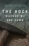 The Rock Whence We Are Hewn cover