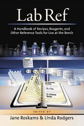Lab Ref, Volume 1 a Handbook of Recipes, Reagents, and Other Reference Tools for Use at the Bench cover
