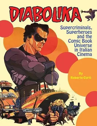 Diabolika Supercriminals, Superheroes and the Comic Book Universe in Italian Cinema cover