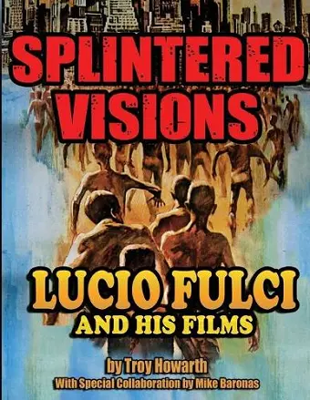 Splintered Visions Lucio Fulci and His Films cover