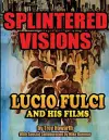 Splintered Visions Lucio Fulci and His Films cover