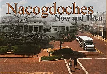 Nacogdoches Now and Then cover