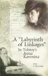 A "Labyrinth of Linkages" in Tolstoy's Anna Karenina cover