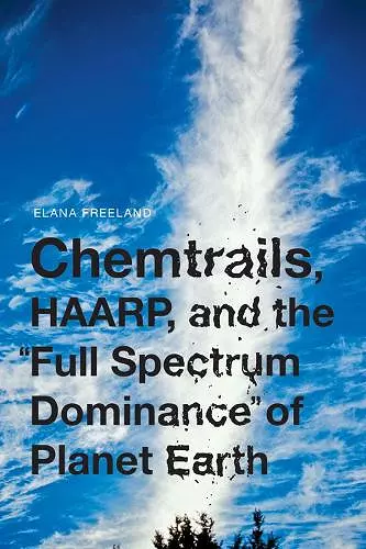 Chemtrails, HAARP, and the Full Spectrum Dominance of Planet Earth cover