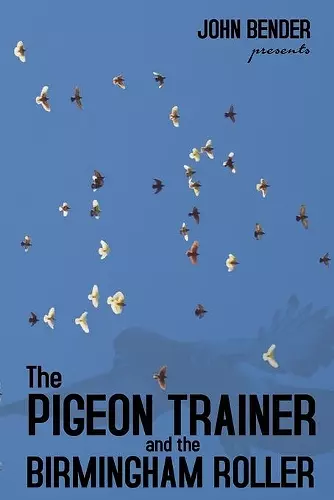 The Pigeon Trainer and the Birmingham Roller cover