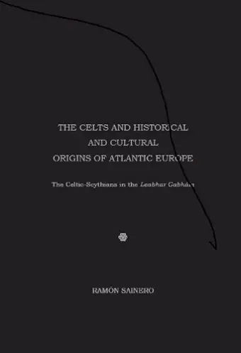 The Celts and Historical and Cultural Origins of Atlantic Europe cover