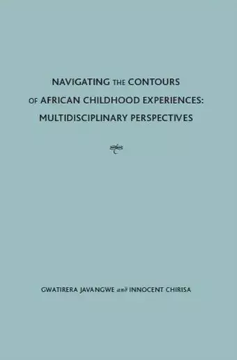 Navigating the Contours of African Childhood Experiences cover