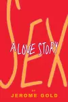 Sex, A Love Story cover