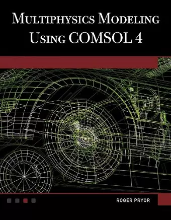 Multiphysics Modeling Using COMSOL 4 cover