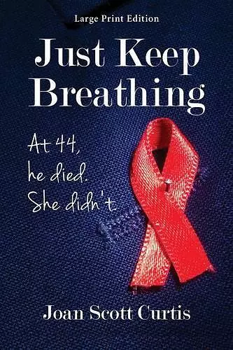 Just Keep Breathing. at 44, He Died. She Didn't. cover