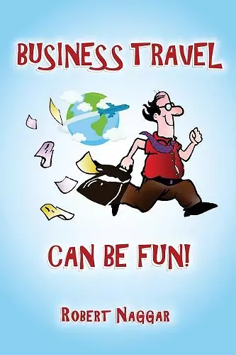 Business Travel Can Be Fun! cover