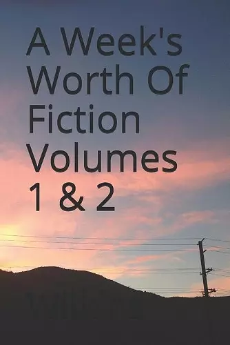 A Week's Worth of Fiction cover