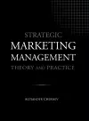 Strategic Marketing Management - Theory and Practice cover