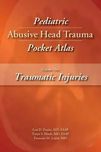 Pediatric Abusive Head Trauma Pocket Atlas, Volume 1: Traumatic Injuries cover