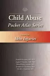 Child Abuse Pocket Atlas Series, Volume 1: Skin Injuries cover