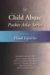 Child Abuse Pocket Atlas Series, Volume 3: Head Injuries cover