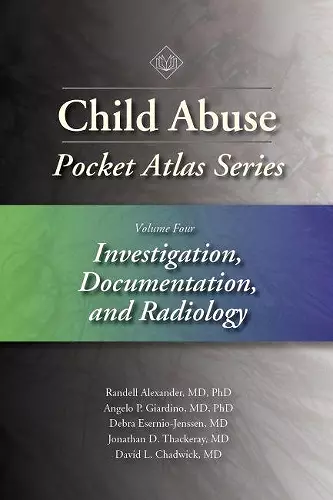 Child Abuse Pocket Atlas Series, Volume 4: Investigation, Documentation and Radiology cover