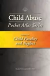 Child Abuse Pocket Atlas Series, Volume 5: Child Fatality and Neglect cover