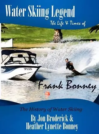 Water Skiing Legend The Life and Times of Frank Bonney cover