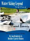 Water Skiing Legend The Life and Times of Frank Bonney cover