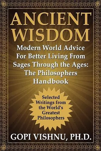 Ancient Wisdom - Modern World Advice For Better Living From Sages Through the Ages cover