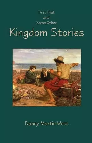 This, That and Some Other Kingdom Stories cover