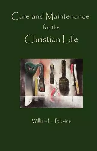 Care and Maintenance of the Christian Life cover