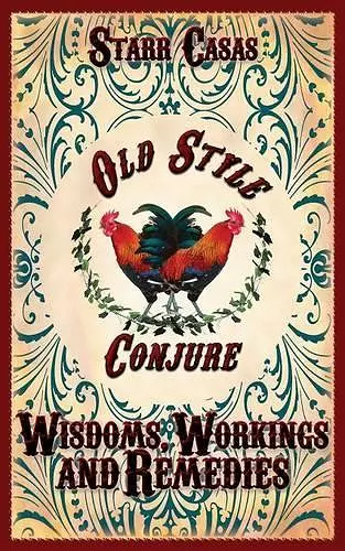 Old Style Conjure Wisdoms, Workings and Remedies cover