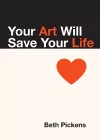 Your Art Will Save Your Life packaging