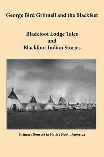 George Bird Grinnell and the Blackfeet cover