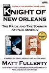 The Knight of New Orleans, the Pride and the Sorrow of Paul Morphy cover