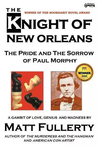 The Knight of New Orleans, the Pride and the Sorrow of Paul Morphy cover