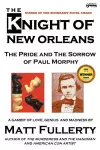 The Knight of New Orleans, the Pride and the Sorrow of Paul Morphy cover