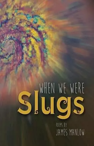 When We Were Slugs cover