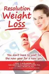 Resolution Weight Loss, You Don't Have to Wait for the New Year for a New You! cover