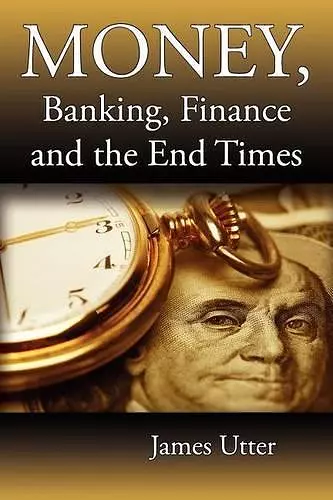 Money, Banking, Finance and the End Times cover