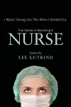 I Wasn't Strong Like This When I Started Out: True Stories of Becoming a Nurse cover