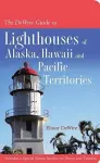 The DeWire Guide to Lighthouses of Alaska, Hawaii and the U.S. Pcaific Territories cover