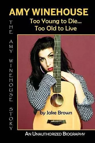 Amy Winehouse - Too Young to Die...Too Old to Live cover