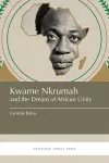 Kwame Nkrumah and the Dream of African Unity cover