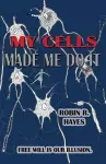 My Cells Made Me Do It cover