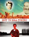 How to Kill Poetry cover