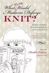 What (Else) Would Madame Defarge Knit? cover