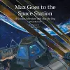 Max Goes to the Space Station cover